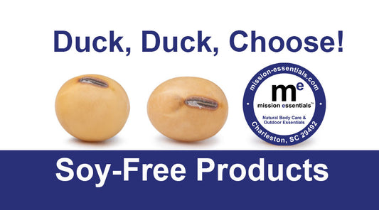 Here at mission essentials, LLC we proudly offer a soy-free line of products!